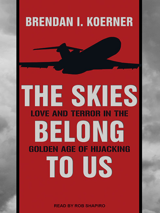Title details for The Skies Belong to Us by Brendan I. Koerner - Wait list